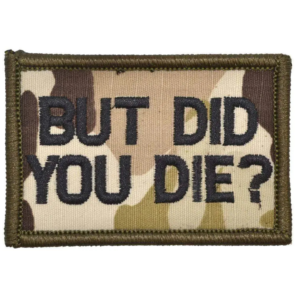 But Did You Die? - 2x3 Patch Tactical Gear Junkie
