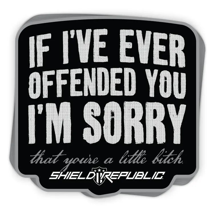 If I've Ever Offended You I'm Sorry Decal Shield Republic