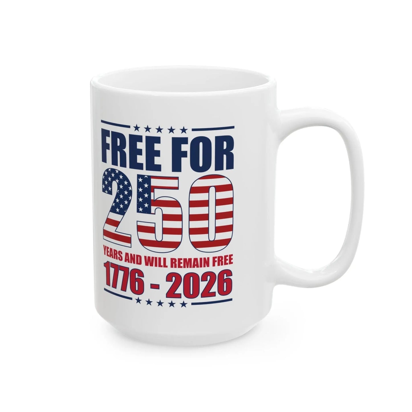 America Free for 250 Years and Will Remain Free 1776-2026 Mug (2 Sizes) PatriotDepot.com