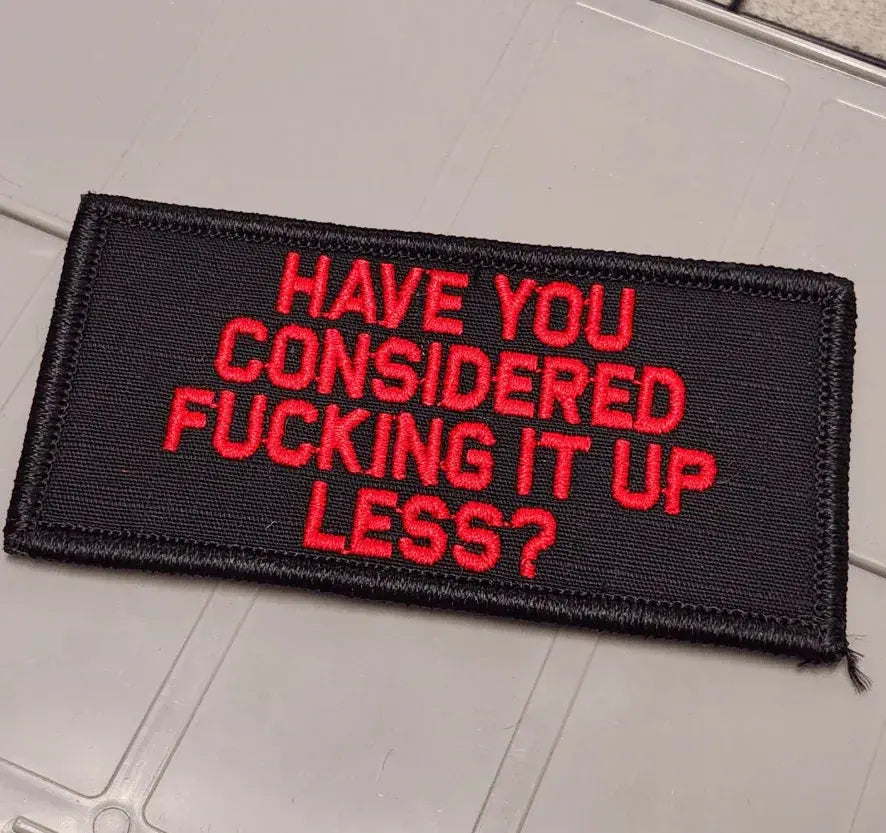 ASOS - Have You Considered Fucking It Up Less? - 2x4 Patch - Black w/Red Tactical Gear Junkie