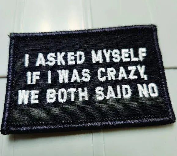 ASOS - I Asked Myself If I Was Crazy, We Both Said No - 2x3 -Multicam Black w/White Tactical Gear Junkie