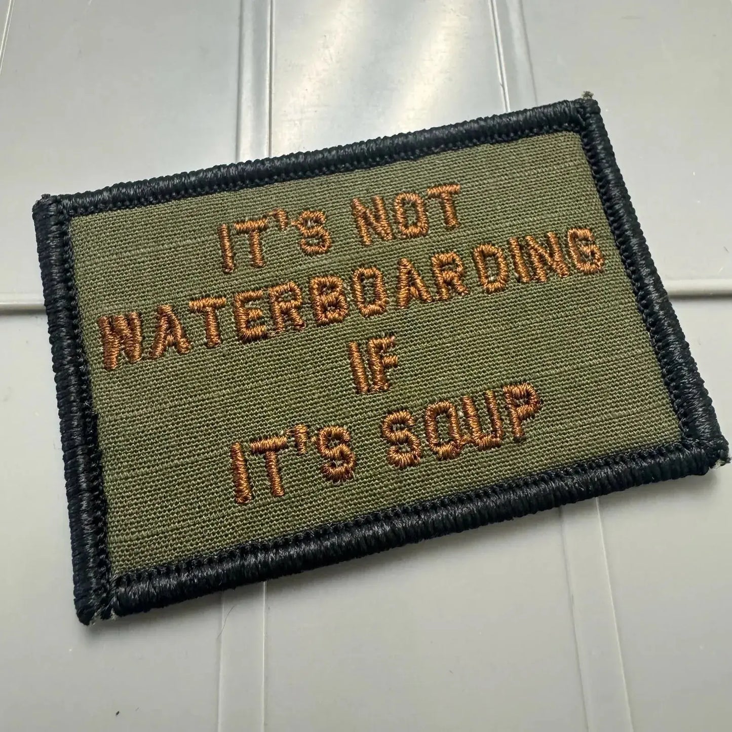 As Seen on Socials - It's Not Waterboarding If It's Soup - 2x3 Patch - Olive Drab w/Spice Tactical Gear Junkie