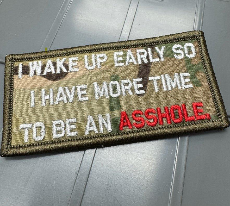 As Seen on Socials - I Wake Up Early So I Have More Time To Be An ASSHOLE - 2x4 Patch - Multicam w/Silver Tactical Gear Junkie