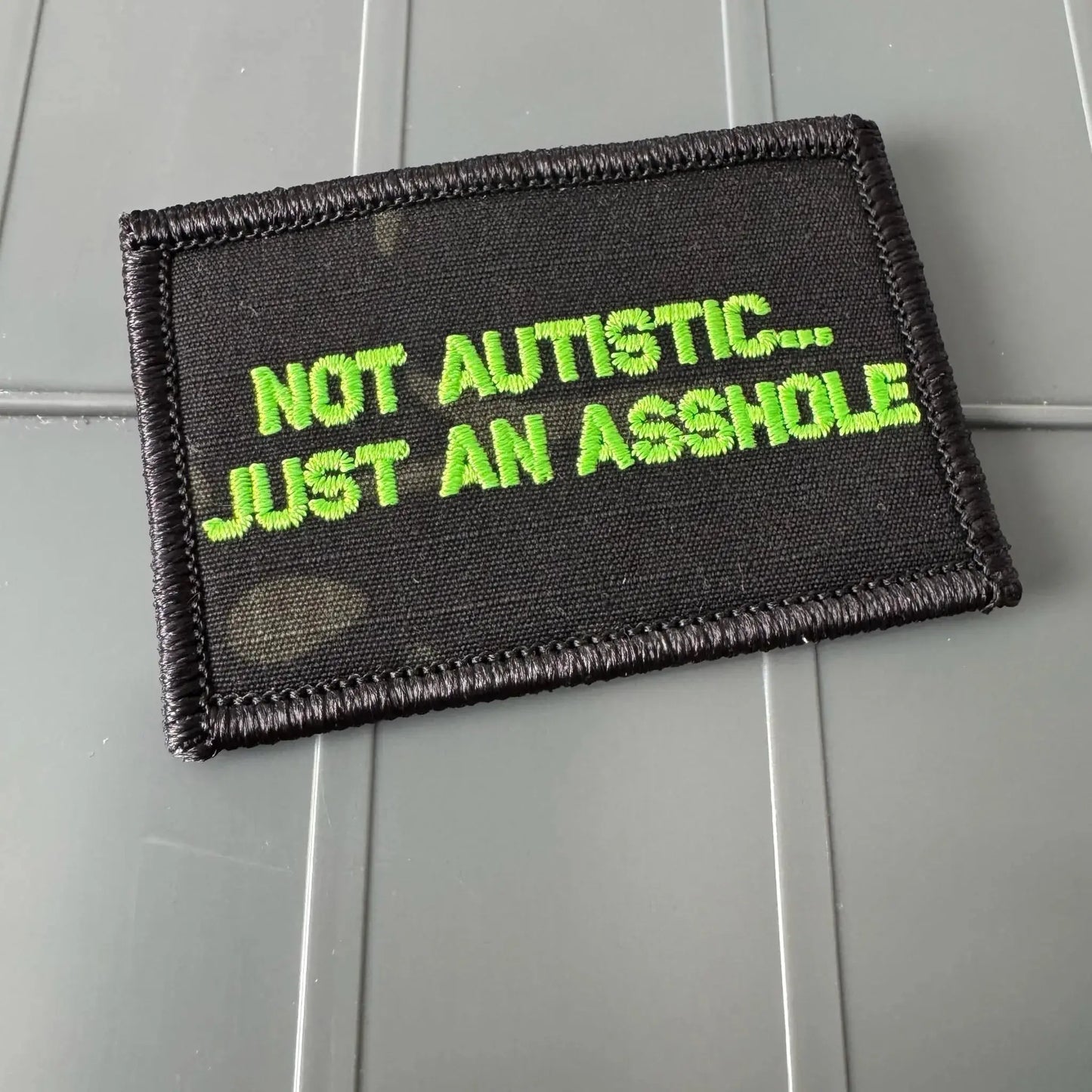 As Seen on Socials - Not Autistic... Just An Asshole - 2x3 Patch - Black w/Neon Green Tactical Gear Junkie