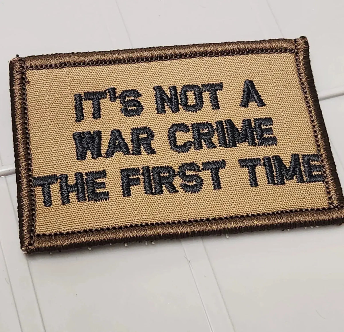 ASOS - It's Not A War Crime The First Time - 2x3 Patch - Coyote w/Black Tactical Gear Junkie