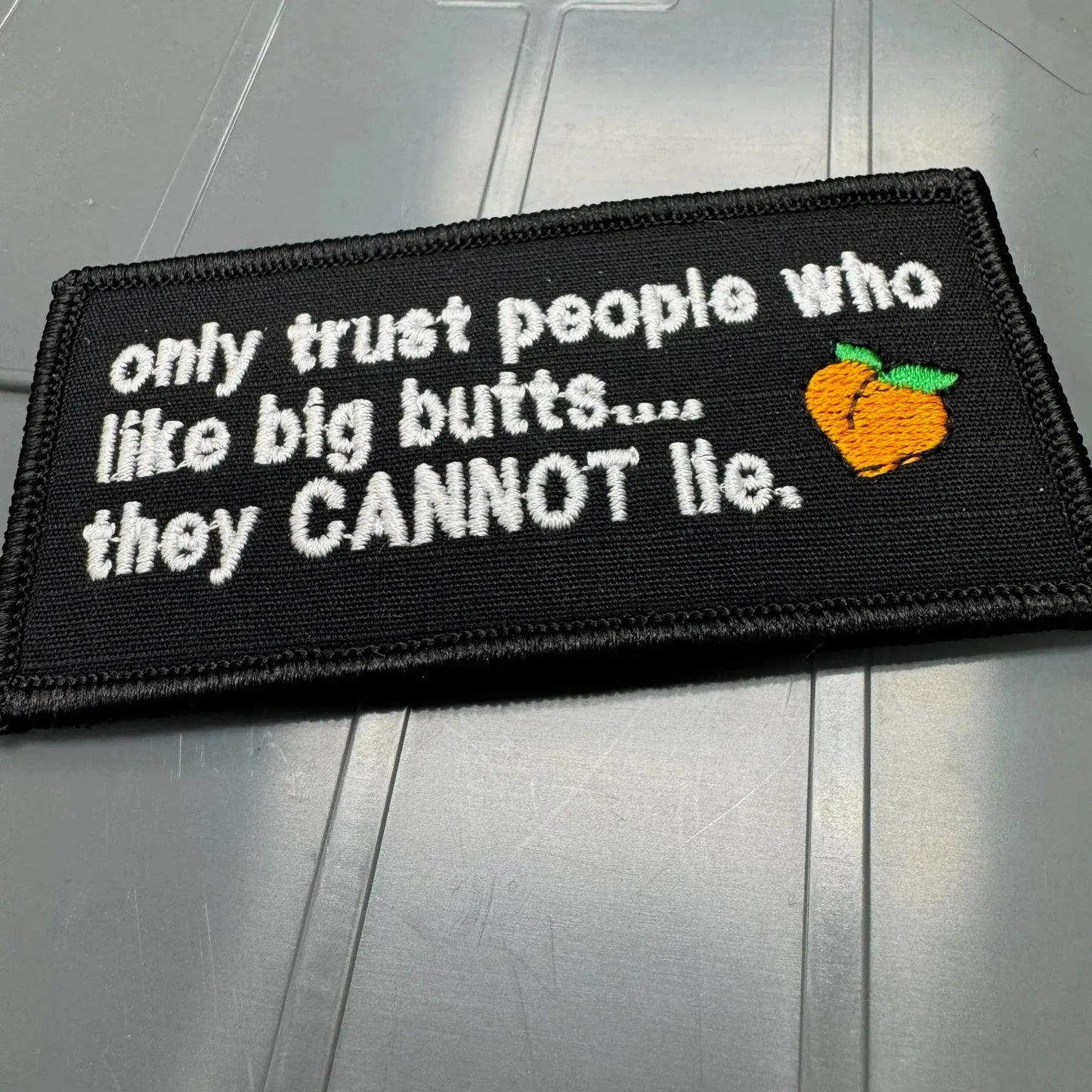 As Seen on Socials - only trust people who like big butts.... they CANNOT lie. - 2x4 Patch - Black w/Silver Tactical Gear Junkie