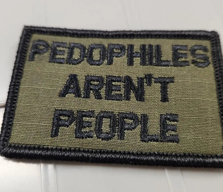 As Seen on Socials - Pedophiles Aren't People - 2x3 Patch - Olive Drab w/Black Tactical Gear Junkie