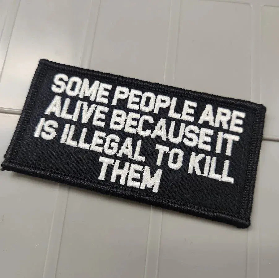 As Seen on Socials - Some People Are Alive Because It Is Illegal To Kill Them - 2x4 Patch - Black w/Silver Tactical Gear Junkie
