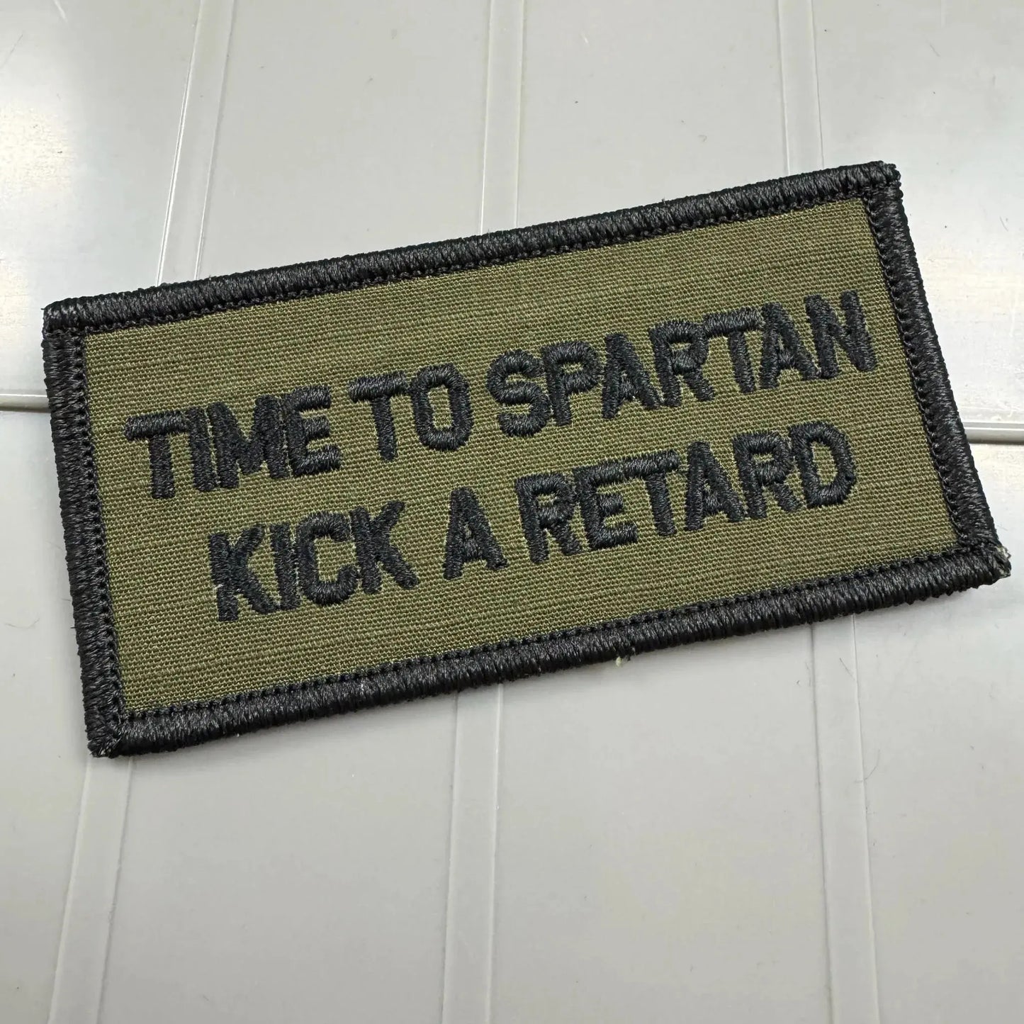 As Seen on Socials - Time To Spartan Kick A Retard - 2x4 Patch - Olive Drab w/Black Tactical Gear Junkie