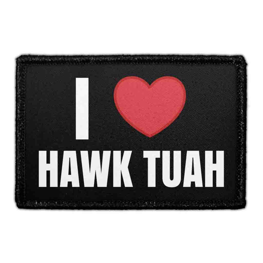 I Love Hawk Tuah - Removable Patch