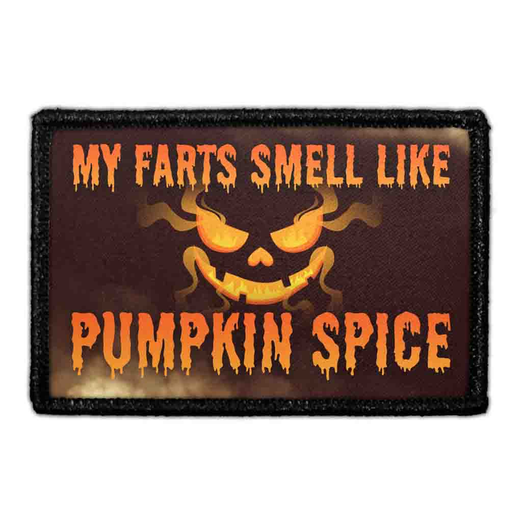 My Fart Smell Like Pumpkin Spice - Removable Patch