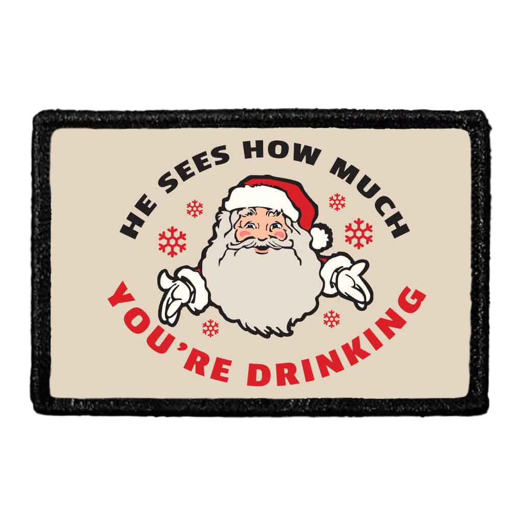 He Sees How Much You're Drinking - Removable Patch
