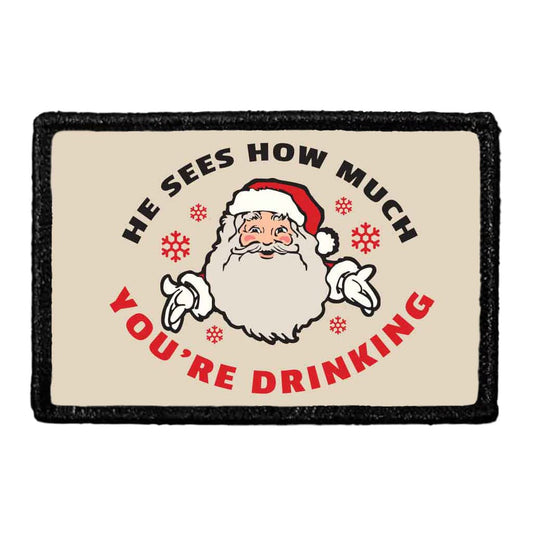 He Sees How Much You're Drinking - Removable Patch