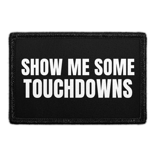 Show Me Some Touchdowns - Removable Patch