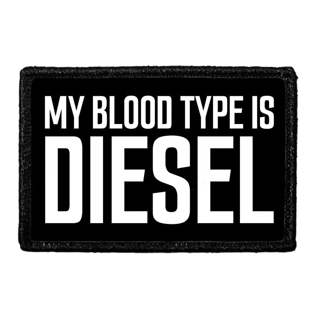 My Blood Type Is Diesel - Removable Patch