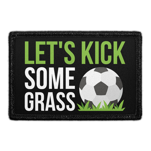 Let's Kick Some Grass - Removable Patch