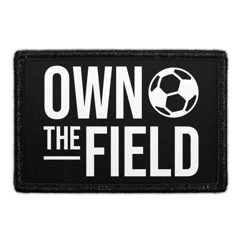 Own The Field - Removable Patch
