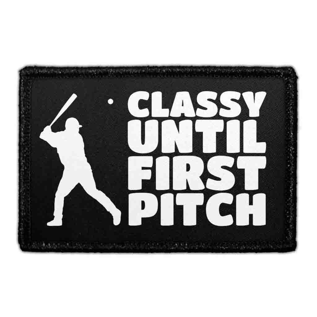 Classy Until First Pitch - Removable Patch